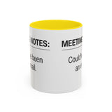 Meeting Notes: Could've Been an Email mug | Accent Coffee Mug 11oz 15oz