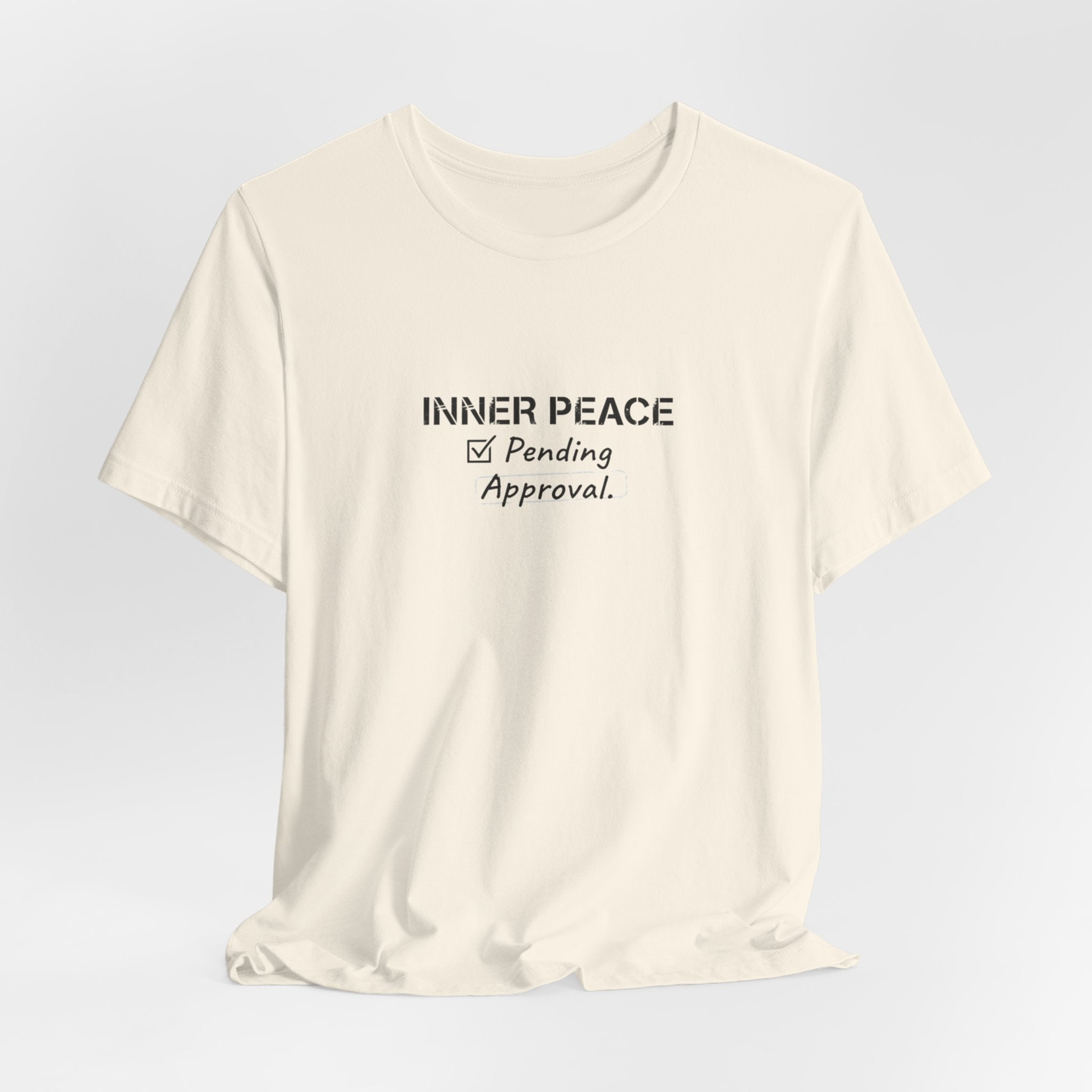 Inner Peace Pending Approval T-Shirt | Minimal Text Tee, White Crewneck