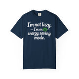 I'm Not Lazy I'm On Energy Saving Mode T-Shirt | Funny Sarcastic Quote