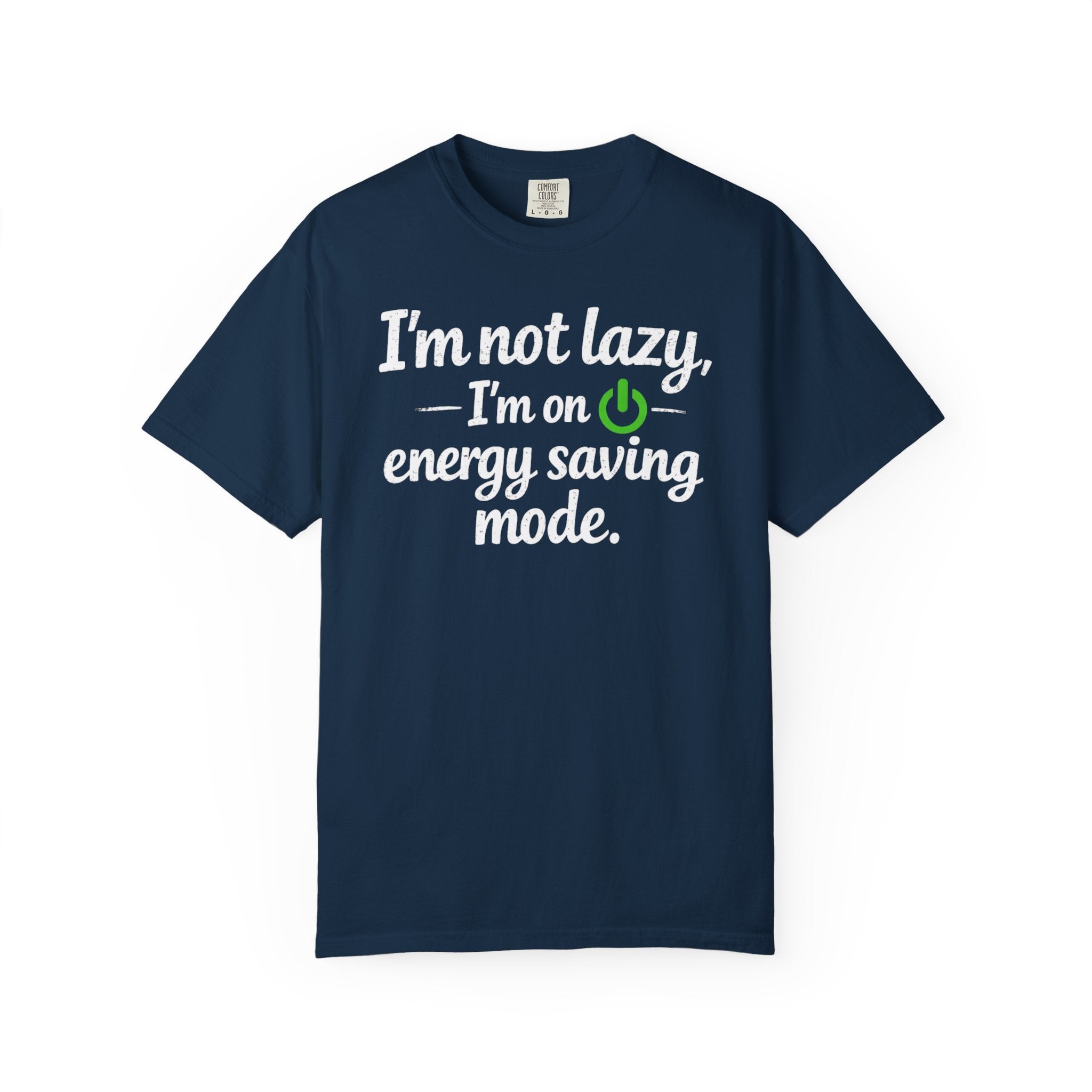 I'm Not Lazy I'm On Energy Saving Mode T-Shirt | Funny Sarcastic Quote