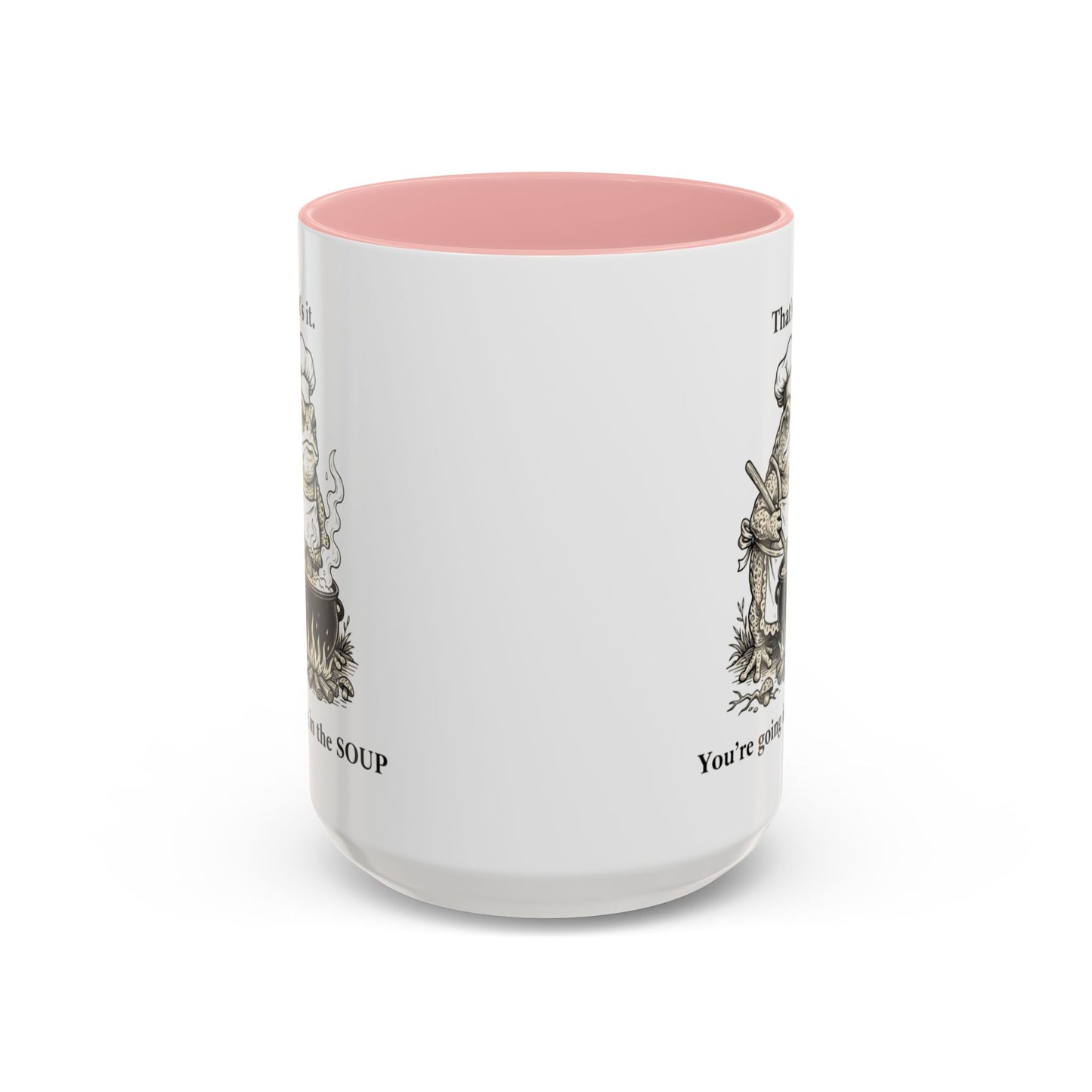 That's it. You're going in the Soup mug | Accent Coffee Mug