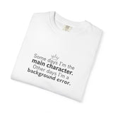 Main Character Quote T-Shirt | "Some days I'm the main character"