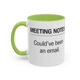 Meeting Notes: Could've Been an Email mug | Accent Coffee Mug 11oz 15oz
