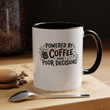Powered by Coffee and Poor Decisions Mug | Accent Coffee Mug 11oz 15oz