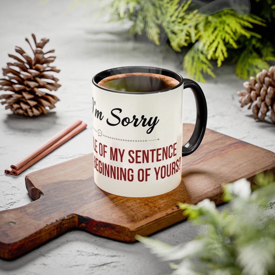 I'm Sorry Coffee Mug | Funny Sarcastic Witty Quote Mug