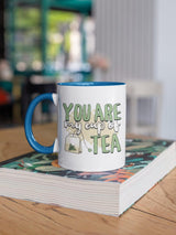 You Are My Cup Of Tea mug | Ceramic Tea Quote Mug, 11oz 15oz