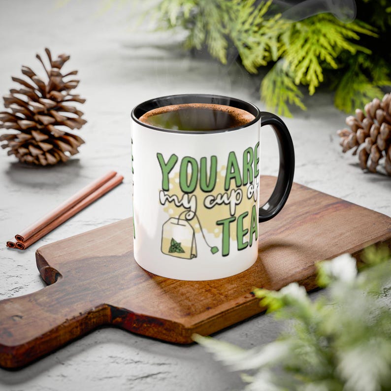 You Are My Cup Of Tea mug | Ceramic Tea Quote Mug, 11oz 15oz