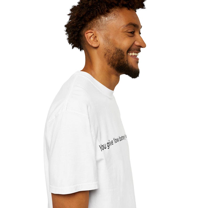 You give low battery energy | Text Tee, Minimal Text Design