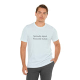 Spiritually aligned financially declined T-Shirt | Funny Spiritual Quote Tee