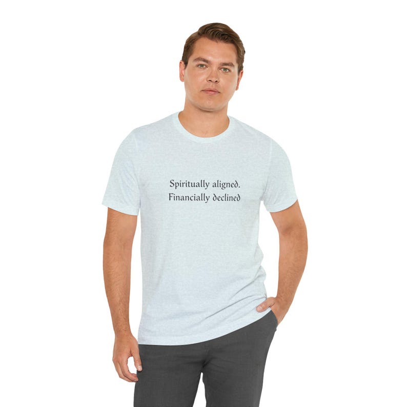 Spiritually aligned financially declined T-Shirt | Funny Spiritual Quote Tee
