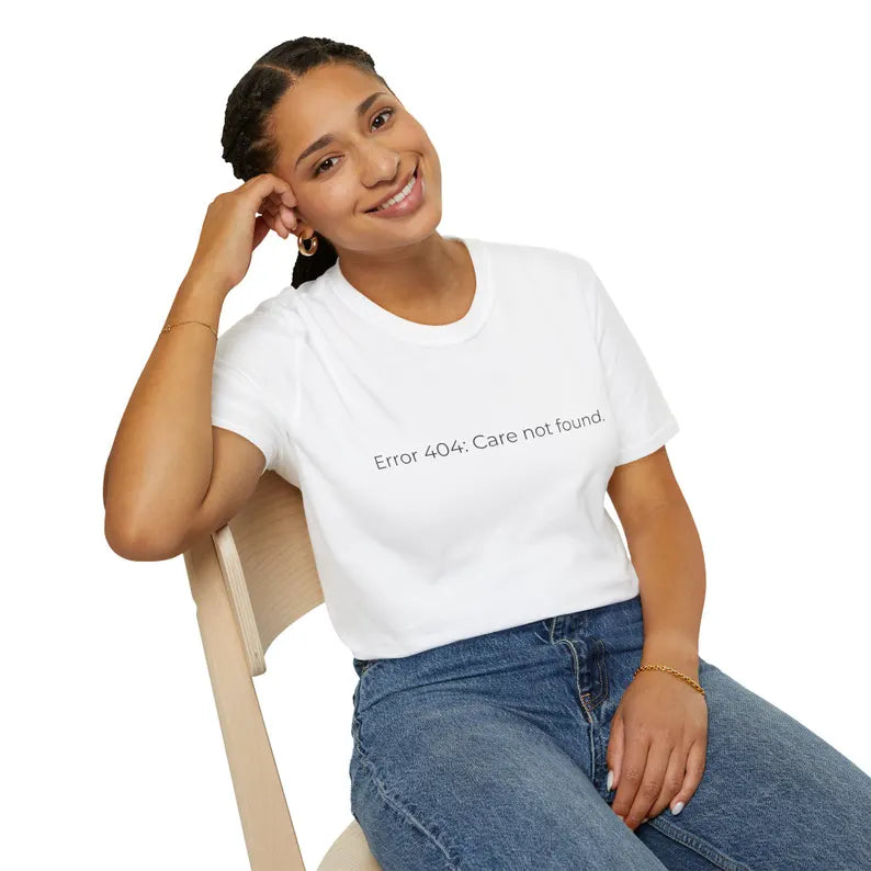 Error 404 Care Not Found T-Shirt | Minimal Tech Humor Tee
