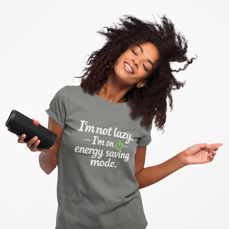 I'm Not Lazy I'm On Energy Saving Mode T-Shirt | Funny Sarcastic Quote