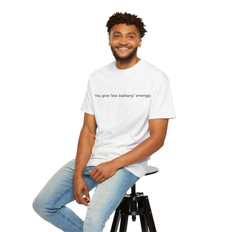You give low battery energy | Text Tee, Minimal Text Design