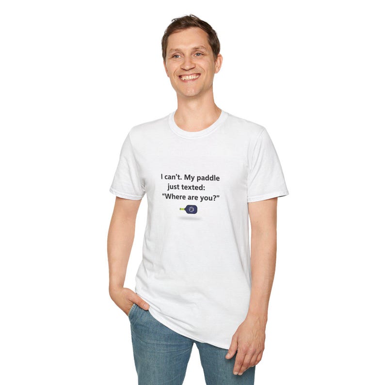 I can't. My paddle just texted 'Where are you?' T-Shirt | Kayak Canoe Funny Saying