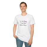 I'm Not Bossy I Just Have Better Ideas T-Shirt | Funny Quote Tee